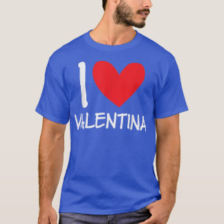I Liebe Valentina Name Personalisiert Girl BESTE F T-Shirt