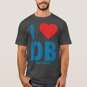 I Liebe Vater Bods Db , I Liebe Db (Vater Bods) T-Shirt