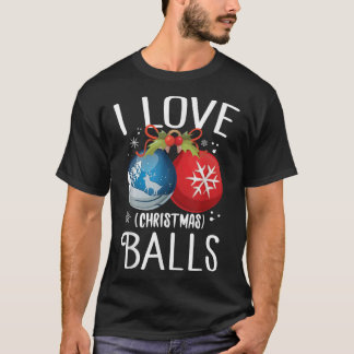 I Liebe Weihnachtsballs Funny Dirty Joke Adult Xma T-Shirt