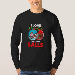 I Liebe Weihnachtsballs Funny Dirty Joke Adult Xma T-Shirt