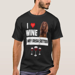 I Liebe Wein und mein irischer Setter Hund Mama Va T-Shirt