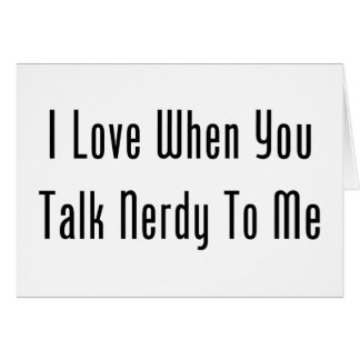I Liebe, wenn Sie Nerdy mit mir sprechen
