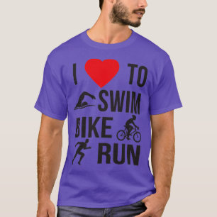 I Liebe zu schwimmen Fahrrad laufen Sporttriathlet T-Shirt