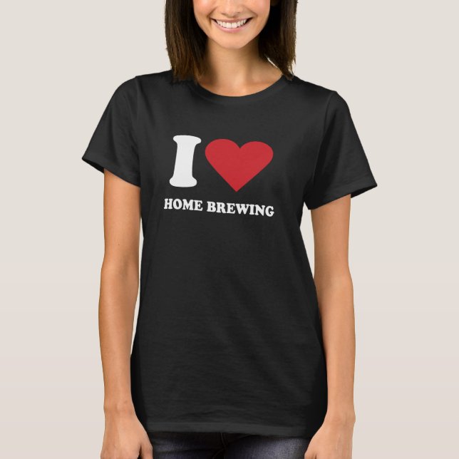 I Liebe ZUHAUSE VERBESSERUNG I ZUHAUSE VERBESSERUN T-Shirt (Vorderseite)