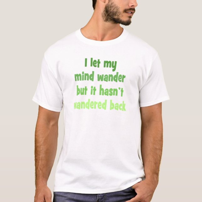 I ließen meinen Verstand wandern T-Shirt (Vorderseite)
