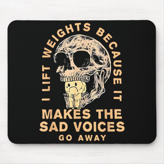 I Lift Weights Because It Makes The Sad Voices Go  Mousepad (Vorne)