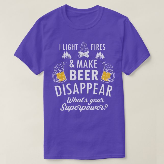 I Light Fires And Make Beer Disappear Funny Campin T-Shirt (Design vorne)
