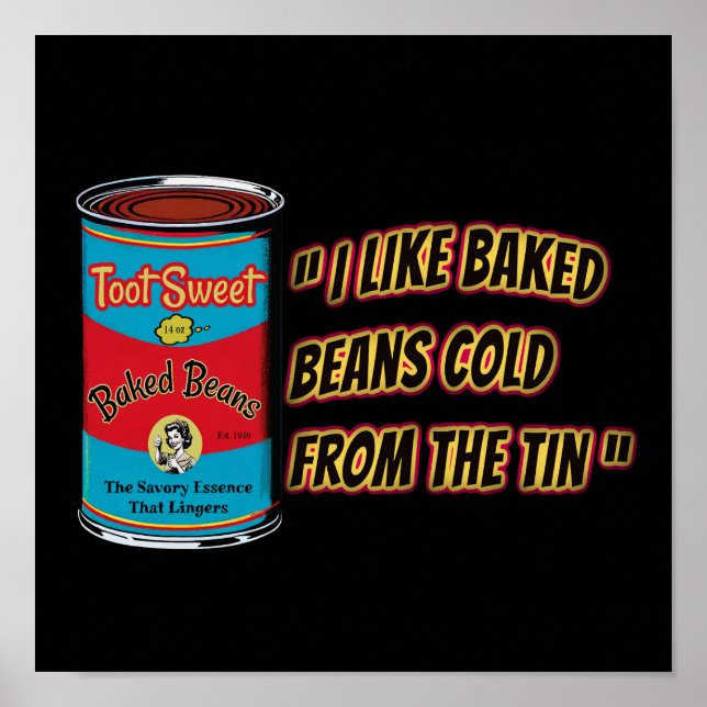 I Like Baked Beans Cold From The Tin Poster (Vorne)