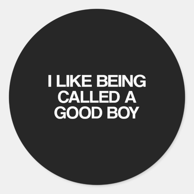I Like Being Called A Good Boy  Runder Aufkleber (Vorderseite)