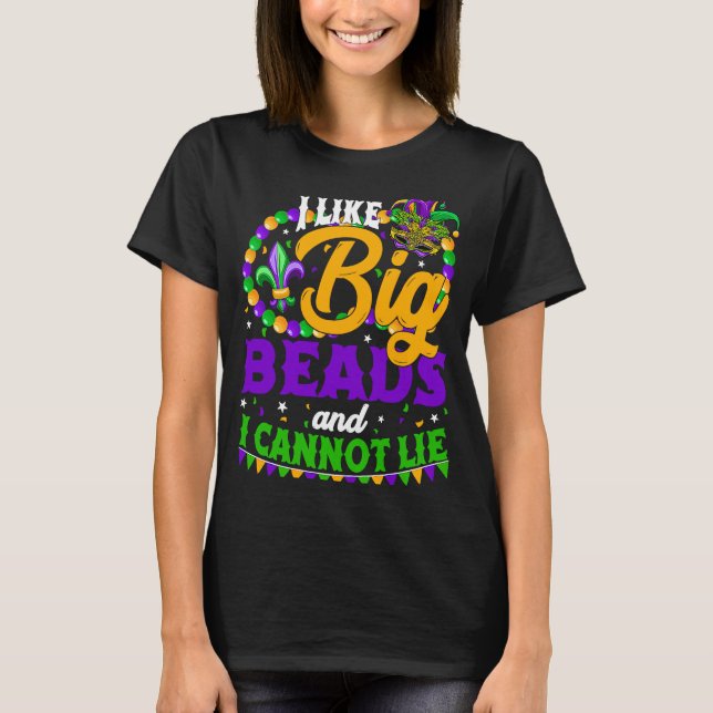 I Like Big Beads And I Can Not Lie Festival Mardi  T-Shirt (Vorderseite)