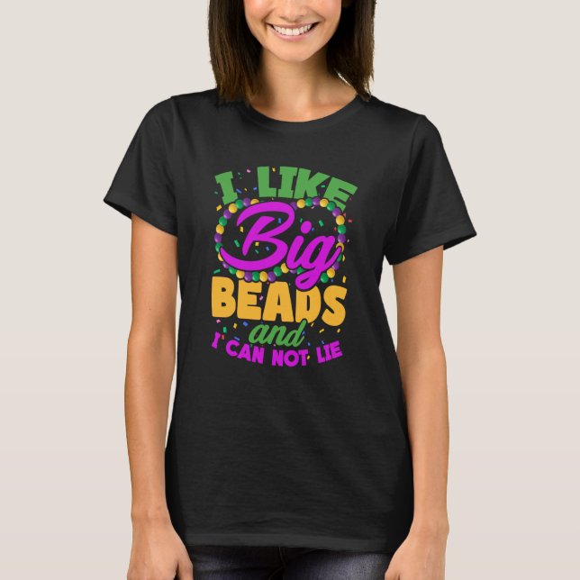 I Like Big Beads And I Cannot Lie Mardi Gras 2023 T-Shirt (Vorderseite)