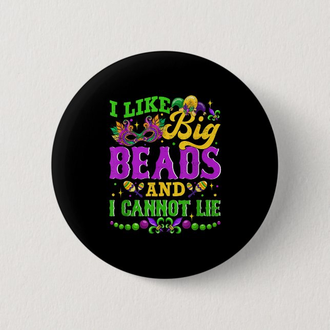 I Like Big Beads And I Cannot Lie, Mardi Gras Carn Button (Vorderseite)