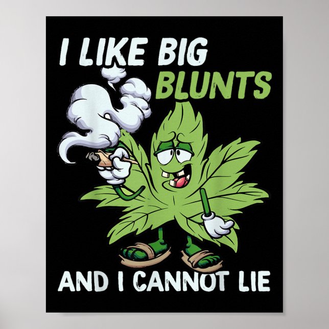 I Like Big Blunts And I Cannot Lie Weed T Lovers  Poster (Vorne)