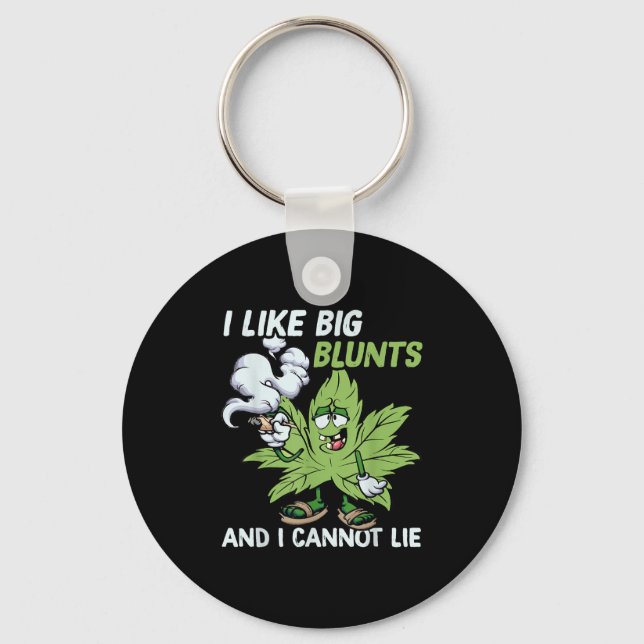 I Like Big Blunts And I Cannot Lie Weed T Lovers  Schlüsselanhänger (Vorderseite)