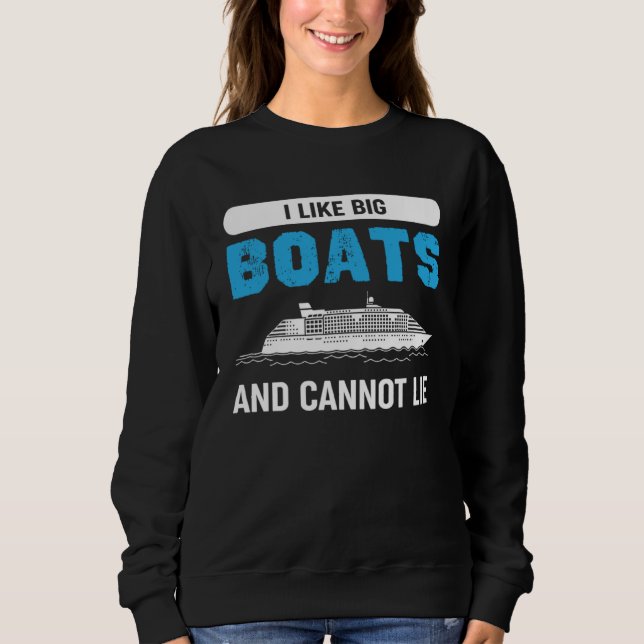 I Like Big Boats And Cannot Lie  Quote Sweatshirt (Vorderseite)