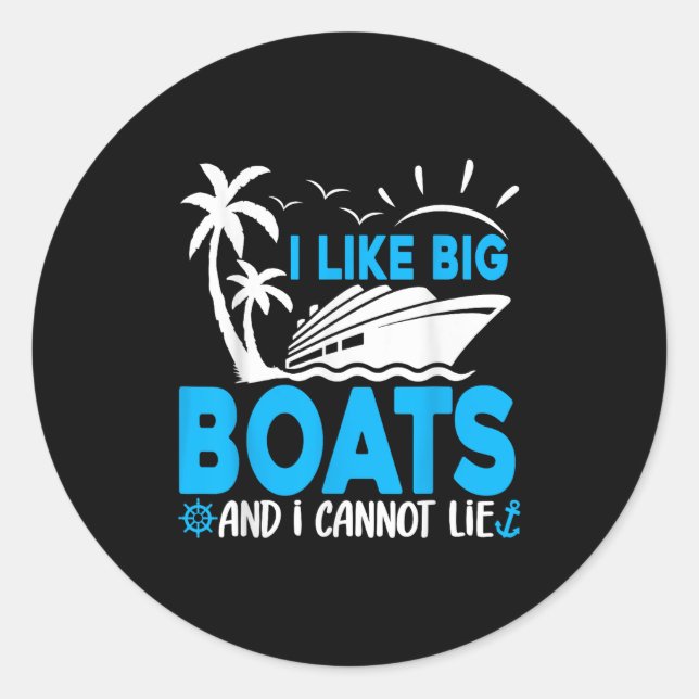I Like Big Boats And I Cannot Lie Funny Cruise Shi Runder Aufkleber (Vorderseite)