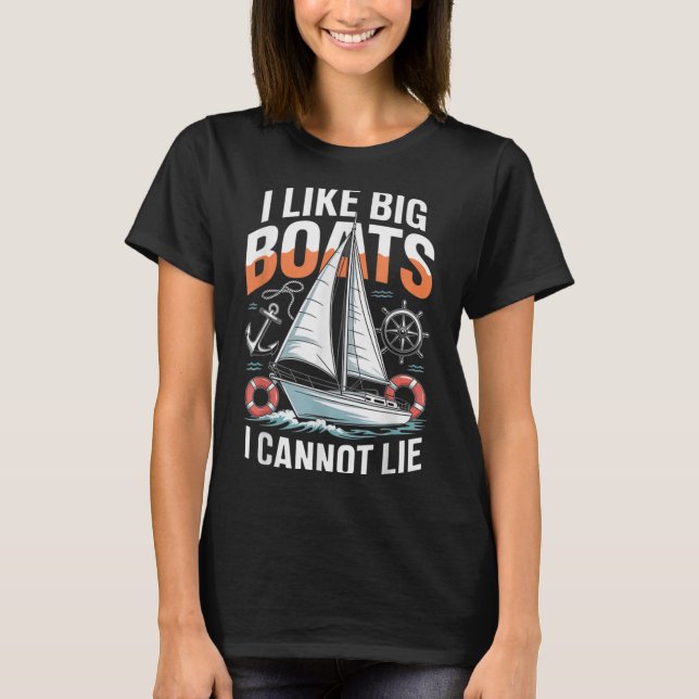 I Like Big Boats I Cannot Lie - Funny Sailing &amp T-Shirt (Vorderseite)