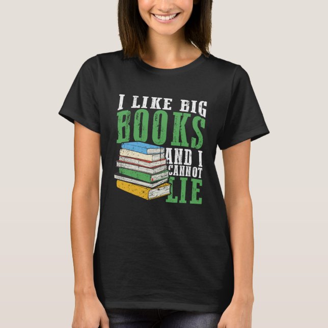 I Like Big Book And I Cannot Lie Book Lover Book R T-Shirt (Vorderseite)