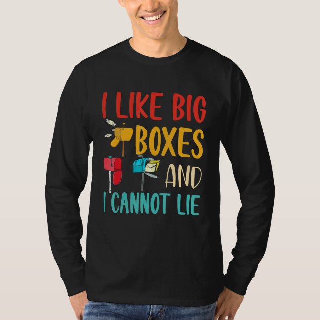 I Like Big Boxes And I Cannot Lie  Mailbox Postal  T-Shirt (Vorderseite)