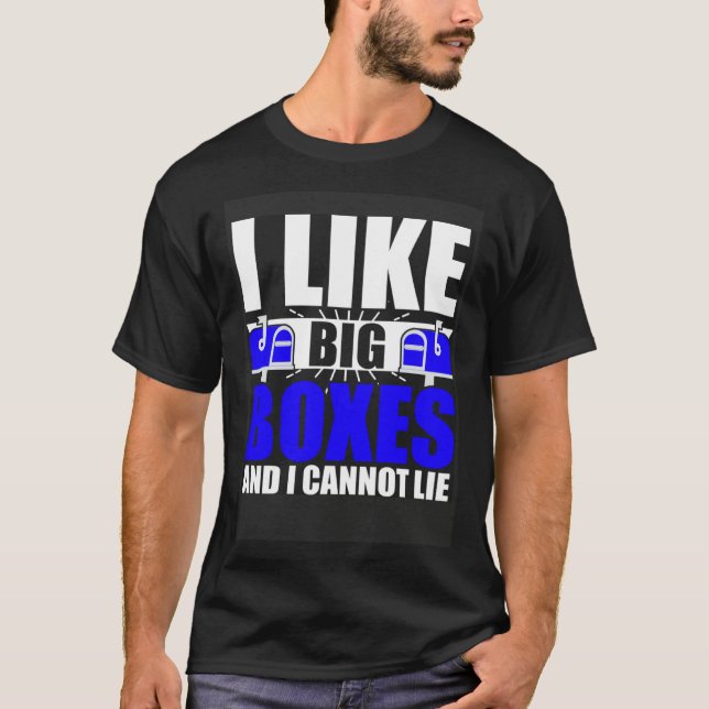 I Like Big Boxes Postal Mailman Worker Postmen T-Shirt (Vorderseite)