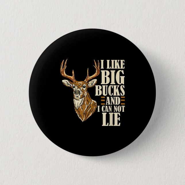 I Like Big Bucks And I Cannot Lie Buck Hunting  Button (Vorderseite)