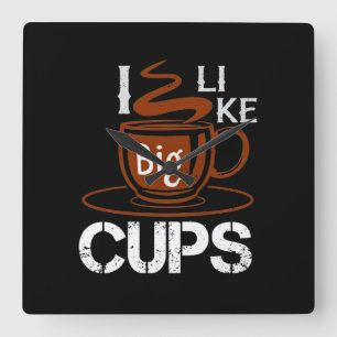 I Like Big Cup Quadratische Wanduhr