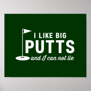 I Like Big Putts and I Can Not Lie Poster