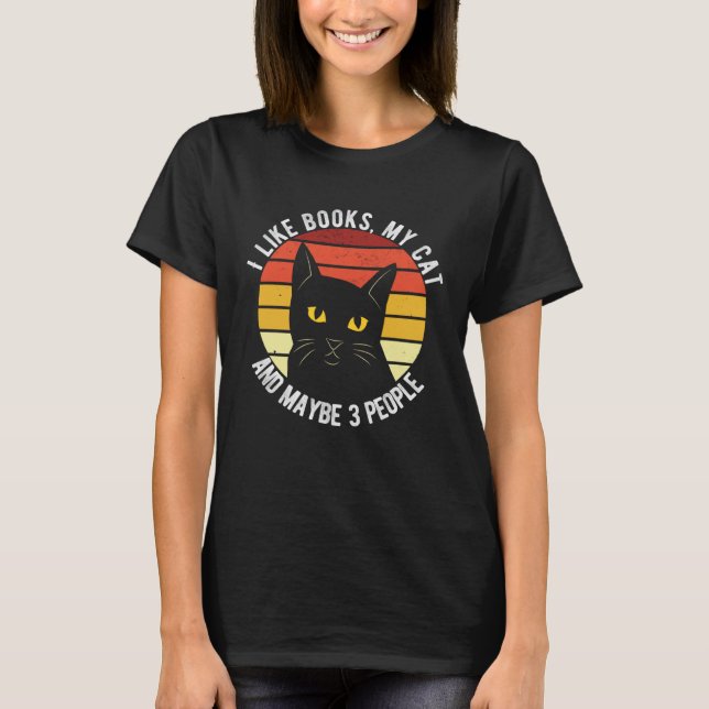 I Like Books My Cat And Maybe 3 People T-Shirt (Vorderseite)