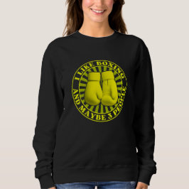 i like boxing and maybe 3 people sweatshirt