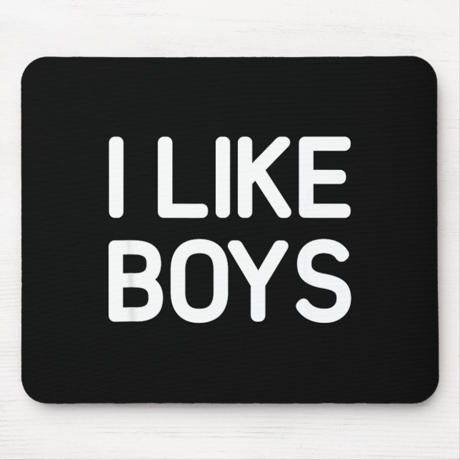 I Like Boys, Funny, Jokes, Sarcastic  Mousepad (Vorne)