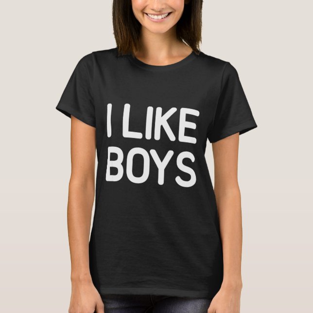 I Like Boys Funny Jokes Sarcastic  T-Shirt (Vorderseite)