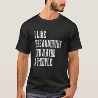 I Like Breakdowns And Maybe 3 People Metalcore 3 T-Shirt