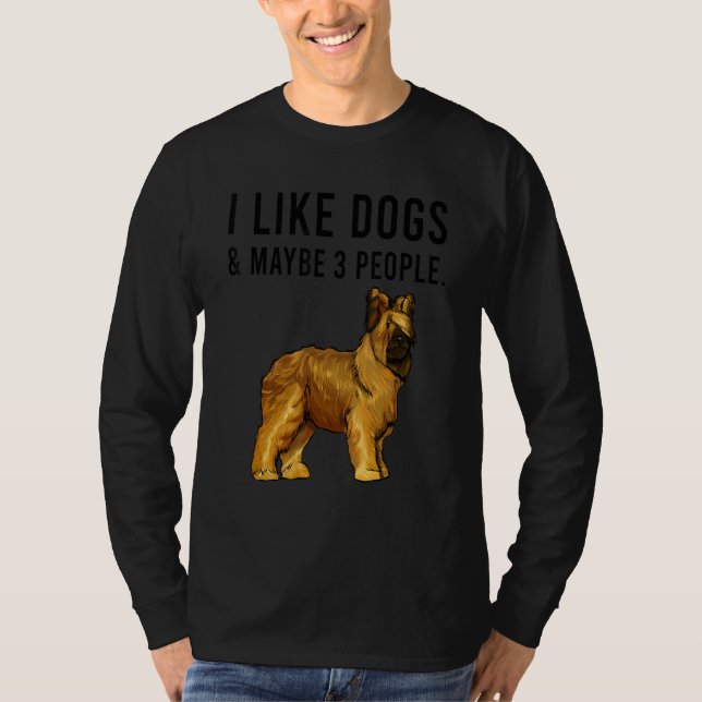 I Like Briard Dogs And Maybe 3 People T-Shirt (Vorderseite)