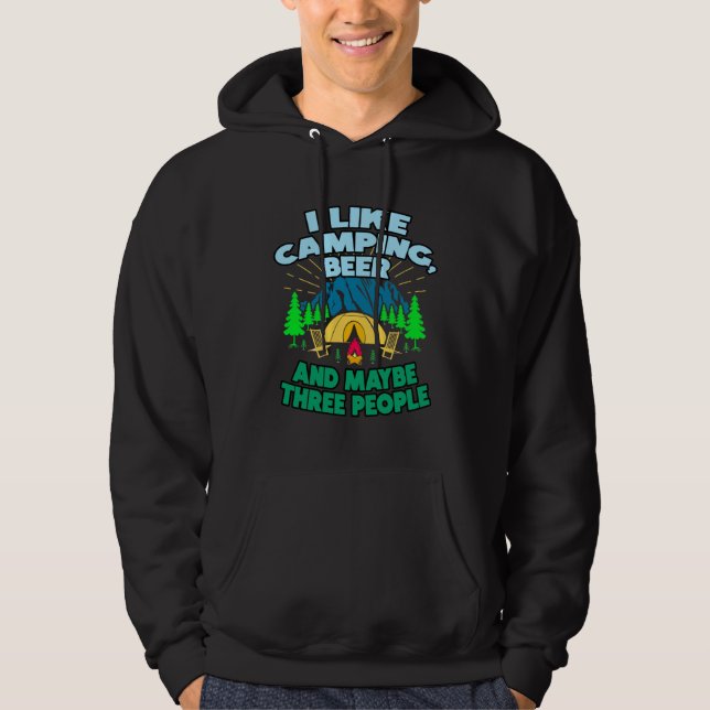 I Like Camping Beer And Maybe Three People Hoodie (Vorderseite)