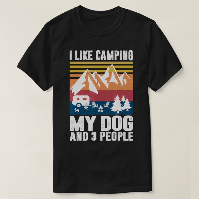 I Like Camping My Dog and Three People Funny Campe T-Shirt (Design vorne)