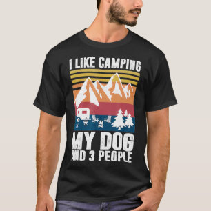 I Like Camping My Dog and Three People Funny Campe T-Shirt