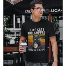I Like Cats and Coffee And maybe 3 People Cat Love