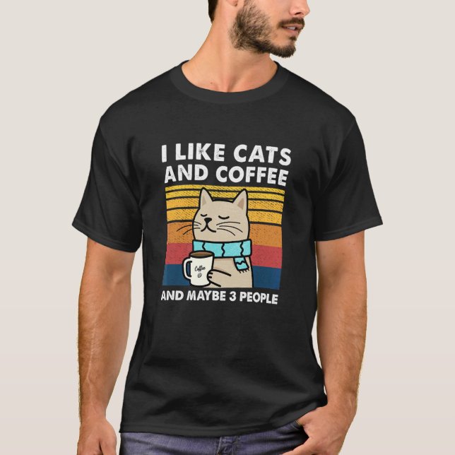 I Like Cats And Coffee And Maybe 3 People T-Shirt (Vorderseite)