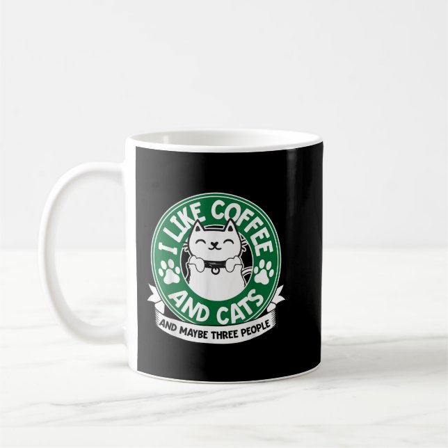 I Like Coffee and Cats and Maybe 3 People Funny Pe Kaffeetasse (Links)