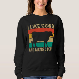 I Like Cows and Maybe Three People Sweatshirt