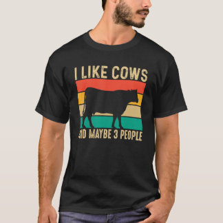I Like Cows and Maybe Three People T-Shirt