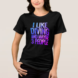 i like diving and maybe 3 people Tri-Blend shirt