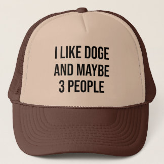 I LIKE DOGE  AND MAYBE 3 PEOPLE TRUCKERKAPPE