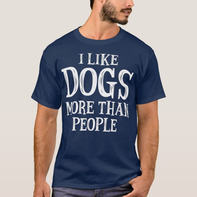 I Like Dogs More Than People T-Shirt (Vorderseite)