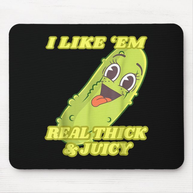 I Like em Real Thick &amp; Juicy Funny Ckle  Mousepad (Vorne)