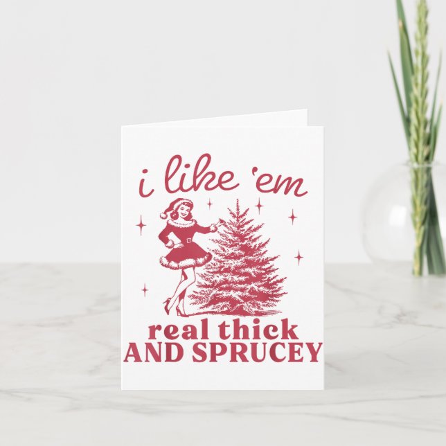 I Like em Real Thick And Sprucey Retro Christmas T Karte (Vorderseite)