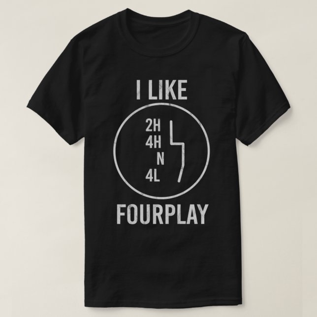 I Like FourPlay 44 4WD Awesome Offroading  T-Shirt (Design vorne)