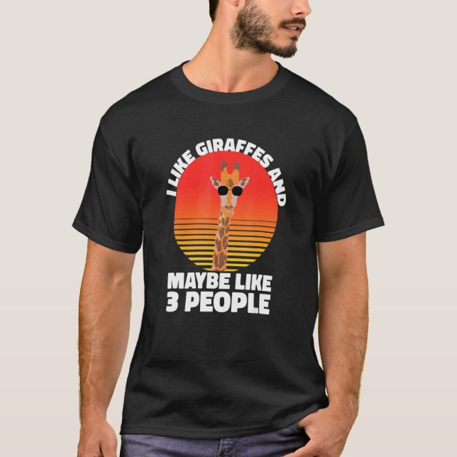 I Like Giraffes And Maybe Like 3 People Giraffe T-Shirt (Vorderseite)
