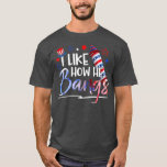 I Like How He Bangs 4th Of July Matching Couple Fu T-Shirt<br><div class="desc">I Like How He Bangs 4th Of July Matching Couple Funny  .</div>