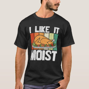 I like IT MOIST Shirt Erntedank Kostüm Türkei